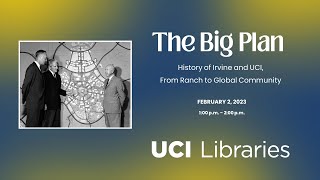 The Big Plan: History of Irvine and UCI, From Ranch to Global Community