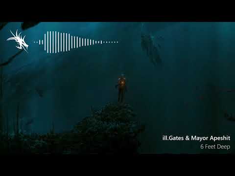 ill.Gates ft. Mayor Apeshit - 6 Feet Deep