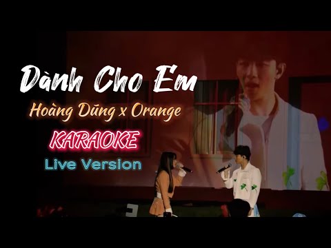 DÀNH CHO EM - Hoàng Dũng x Orange | KARAOKE [Live Version]