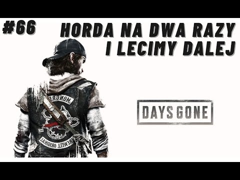 Zagrajmy w Days Gone | Horda na dwa razy | Ciśniemy fabułę | PS4 Pro | #66