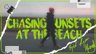 CHASING SUNSETS AT THE BEACH - ISTANBUL, TURKEY | SYED RYAN AHMED