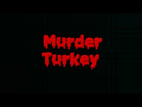 Murder Turkey