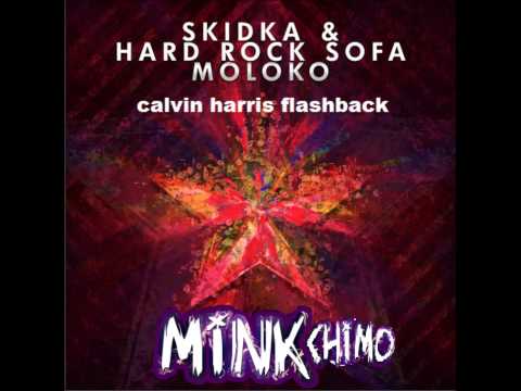 Chimo(mink) mashup, Hard Rock Sofa moloko vs calvin harris flashback