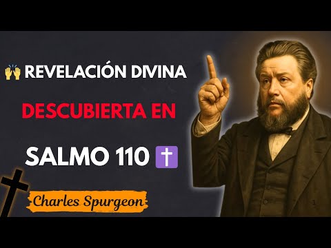 “El Secreto Profundo del Salmo 110 – Charles Spurgeon”