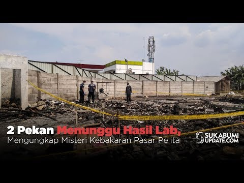 Video: 2 Pekan Menunggu Hasil Lab, Mengungkap Misteri Kebakaran Pasar Pelita