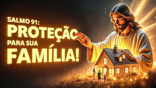 🔴 ORAÇÃO PODEROSA DO SALMO 91 PARA GUARDAR SUA CASA E SUA FAMÍLIA
