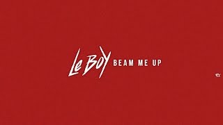 Le Boy - Beam Me Up