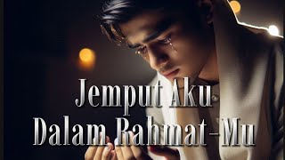 Download lagu LAGU SEDIH - Jemput Aku Dalam Rahmat-Mu (Lagu religi islami yang akan menyentuh hati) mp3 Download lagu LAGU SEDIH - Jemput Aku Dalam Rahmat-Mu (Lagu religi islami yang akan menyentuh hati) mp3