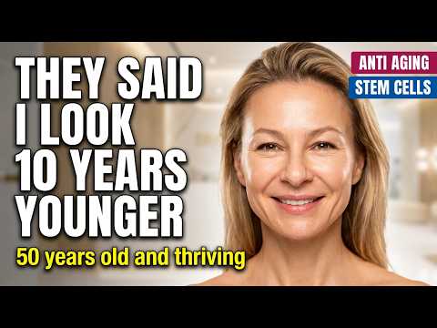 Anti-âge et thérapie par cellules souches : mes amis disent que je parais 10 ans plus jeune