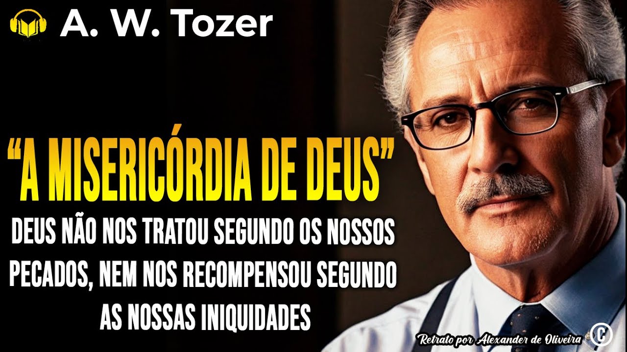 SÉRIE: ATRIBUTOS DE DEUS - 05 | A. W. TOZER | Narração: Alexander de Oliveira