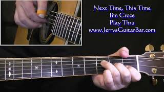 Jim Croce Next Time This Time | Guitar Play Thru