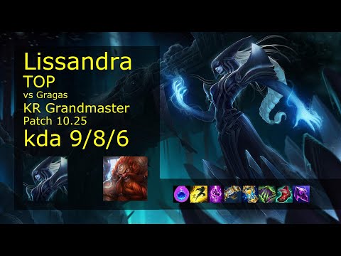 Lissandra vs Gragas Top - KR Grandmaster 9/8/6 Patch 10.25 Gameplay // [롤] 리산드라 vs 그라가스 탑