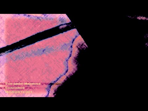 The Lady Machine - Concorde [MORDRYC001]