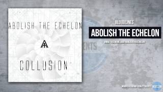 Abolish The Echelon - Bloodlines