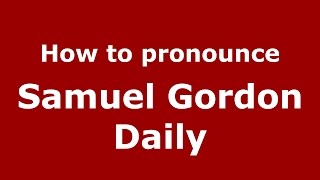 How to pronounce Samuel Gordon Daily