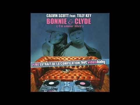 Calvin Scott feat Tilly Key - Bonnie And Clyde (Un Amour Libre)