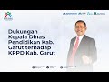 Dukungan Kepala Dinas Pendidikan Kab. Garut terhadap KPPD Kab. Garut