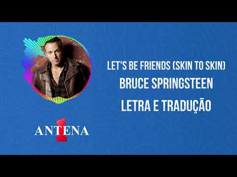Lets Be Friends Skin To Skin - Bruce Springsteen