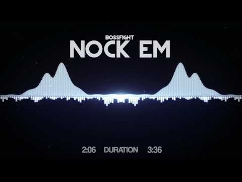 Bossfight - Nock Em (Out)