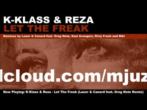 K-Klass & Reza - Let The Freak (Lauer & Canard feat. Greg Note Remix)