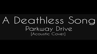 A Deathless Song - Paul Kozman (Parkway Drive Acoustic Cover)