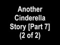 Another Cinderella Story [Part 7] (2 of 2) 