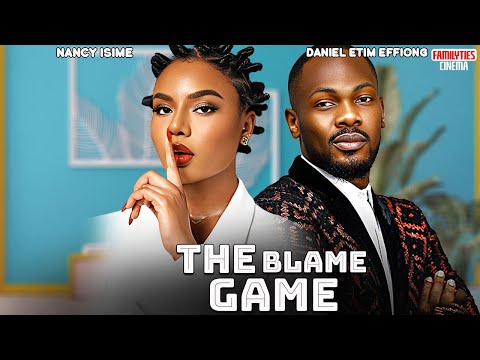 THE BLAME GAME - MAURICE SAM, NANCY ISIME - Nigerian Movie