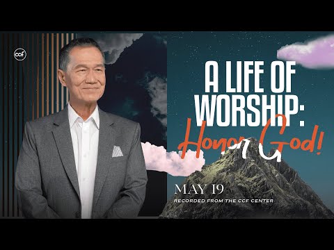 A Life Of Worship: Honor God! | Peter Tan-Chi | May 19, 2024
