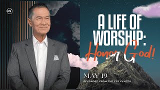 A Life Of Worship: Honor God! | Peter Tan-Chi | May 19, 2024