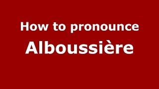 How to pronounce Alboussière