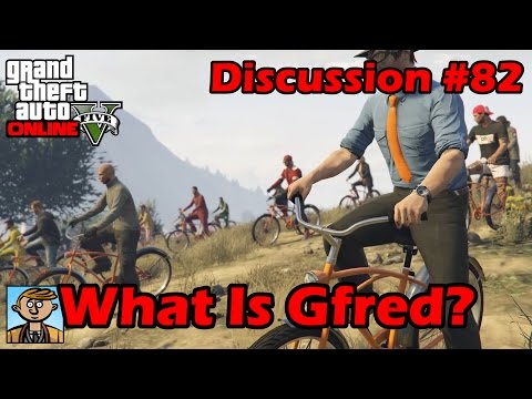 What Is Gfred? - GTA Discussion №48