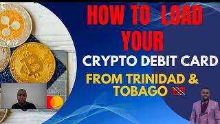 How to Load your Crypto Debit Card in Trinidad and Tobago