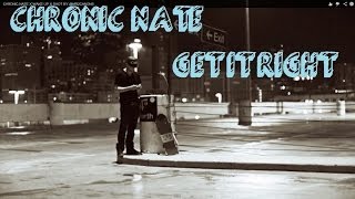 CHRONIC NATE x GET IT RIGHT ( NEW MUSIC 2014)