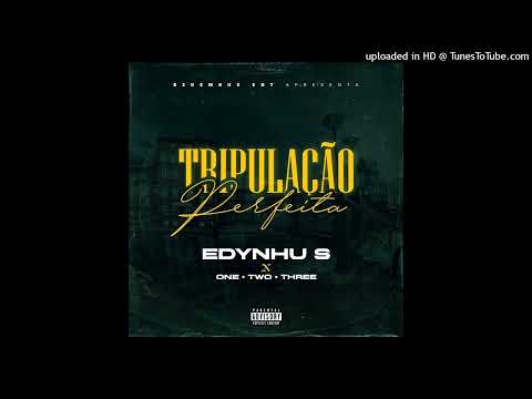 Edynhu S x One Two Three - Tripulação Perfeita (B2Dembos Ent.)