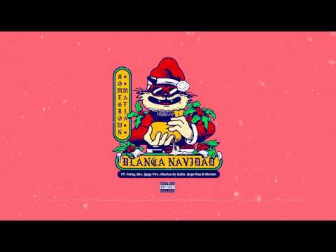 Homegrown Mafia - Blanca Navidad Ft. Fntxy, Dee, Yoga Fire, Muelas De Gallo, Gogo Ras & Alemán