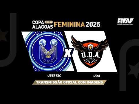 UBERTEC X UDA  | COPA ALAGOAS FEMININA SUB-20 2025 - PRIMEIRA FASE| AO VIVO