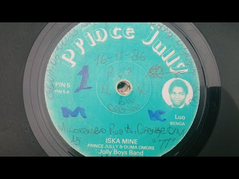 PRINCE JULLY & OUMA OMORE ISKA MINE.JOLLY BOYS BAND.PRINCE JULLY 05 SIDE A.(FAIR COPY)