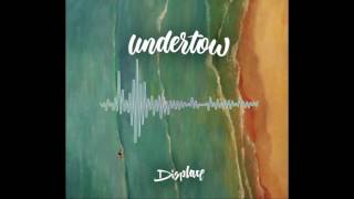 Two Worlds - Undertow - Displace