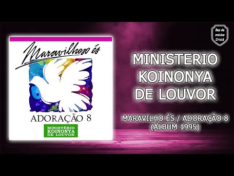 Ministério Koinonya de Louvor - Maravilho es / Adoração 8 (Álbum 1995)
