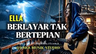 Download lagu Ella ~ Berlayar Tak Bertepian || Cover By QYARA  mp3