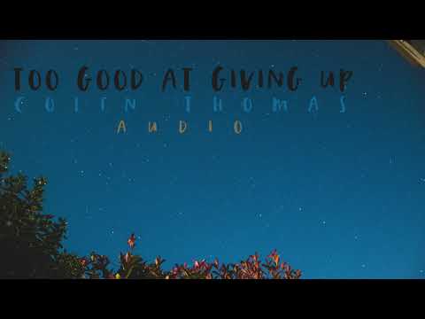 too good at giving up (audio)