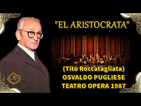 EL ARISTOCRATA - Osvaldo Pugliese Teatro Opera 1987