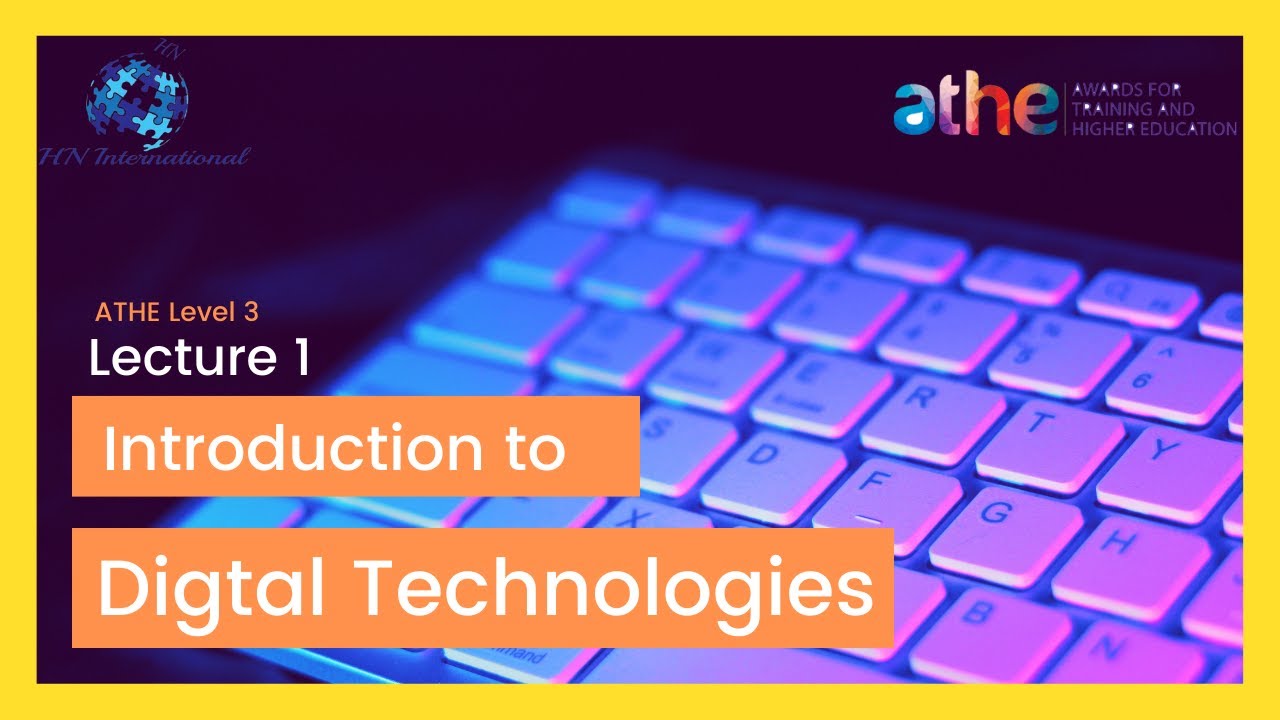 Introduction to Digital Technologies Lecture 1 (ATHE Level 3)