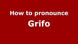How to pronounce Grifo