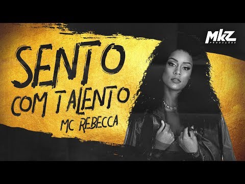 Mc Rebecca - Sento Com Talento (MKZ Produções)