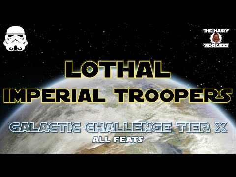 Lothal: Imperial Troopers - Galactic Challenge Tier X - All feats