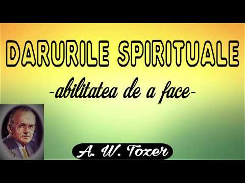 25. Darurile spirituale: abilitatea de a face - A.W. Tozer