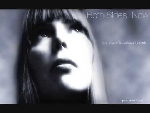 "Both sides now". Joni Mitchell.