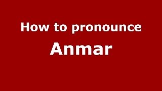 How to pronounce Anmar