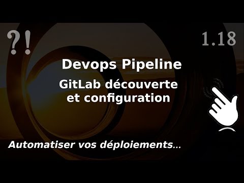 Pipeline Devops 1 18 GITLAB découverte et configuration | tutos fr